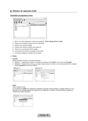 Page 257
français - 8

Utilisation de l’application DLNA
Présentation du programme à l’écran
1. Menus : Les menus d'application suivants sont accessibles : fichier, Partage, Serveur et Aider.
2. 
Cliquez ici pour partager le dossier serveur PC sélectionné.
. 
Cliquez ici pour annuler le partage.
4. 
Cliquez ici pour rafraîchir le dossier et les fichiers PC.
. 
Cliquez ici pour synchroniser l’état du partage.
6. 
Les dossiers et les fichiers PC à partager sont énumérés.
7. 
Les dossiers...