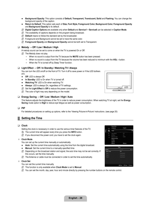 Page 30
English - 28

Background Opacity: This option consists of Default, Transparent, Translucent, Solid and Flashing. You can change the background opacity of the caption.
Return to Default: This option sets each of Size, Font Style, Foreground Color, Background Color, Foreground Opacity and Background Opacity to its default.
Digital Caption Options are available only when Default and Service1 ~ Service6 can be selected in Caption Mode.
The availability of captions depends on the program being broadcast....