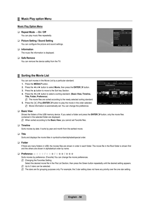 Page 52
English - 0

Music Play option Menu
Music Play Option Menu
Repeat	Mode	→	On	/	Off
You can play music files repeatedly.
Picture Setting / Sound Setting
You can configure the picture and sound settings.
Information
The music file information is displayed.
Safe Remove
You can remove the device safely from the TV.
¦
❑
❑
❑
❑
Sorting the Movie List
You can sort movies in the Movie List by a particular standard.1. 
Press the MEDIA.P button.
2. 
Press the ◄ or ► button to select Movie, then press the...