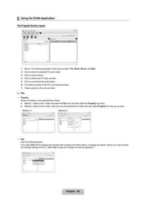 Page 60
English - 8

Using the DLNA Application
The Program Screen Layout
1. Menus: The following application menus are provided : File, Share, Server, and Help.
2. 
Click to share the selected PC server folder.
. 
Click to cancel sharing.
4. 
Click to refresh the PC folder and files.
. 
Click to synchronize the share status.
6. 
The folders and files of the PC to be shared are listed.
7. 
Folders shared by the user are listed.
File
Property
Shows information on the selected file or folder....