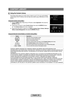 Page 67
English - 6

CONTENT LIBRARY
Using the Content Library
The Content Library allows you to enjoy various content on your TV. You can use the default content stored in the TV memory or you can enjoy new content using a USB device or via the Internet.
Using the Content Library Menu
1. Press the MENU button. Press the ▲ or ▼ button to select Application, then press the ENTERE button.
2. Press the ▲ or ▼ button to select Content Library, then press the ENTERE button.
The Content Library main menu is...