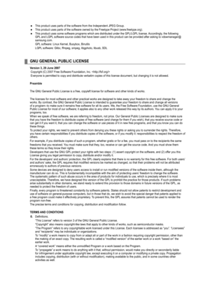 Page 93
This product uses parts of the software from the Independent JPEG Group.\
This product uses parts of the software owned by the Freetype Project (\
www.freetype.org).
This product uses some software programs which are distributed under the\
 GPL/LGPL license. Accordingly, the following GPL and LGPL software source codes that have been used in this product can be provided after asking to vdswmanager@samsung.com.
GPL software: Linux Kernel, Busybox, Binutils
LGPL software: Glibc, ffmpeg, smpeg, libgphoto,...