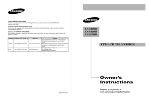 Page 1Owner’s
Instructions
Register your product at
www.samsung.com/global/register
LN-S4096D
LN-S4696D
LN-S5296D
TFT-LCD TELEVISION
BN68-01047X-00
Contact SAMSUNG WORLD-WIDE
If you have any questions or comments relating to Samsung products, please contact the SAMSUNG 
customer care center.
Comment contacter Samsung dans le monde
Si vous avez des suggestions ou des questions concernant les produits Samsung, veuillez contacter le Service
Consommateurs Samsung.
Contacte con SAMSUNG WORLD-WIDE
Si tiene alguna...