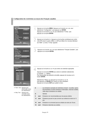 Page 198Français-70
Configuration des restrictions au moyen des Français canadien
1
Appuyez sur la touche MENU. Appuyez sur la touche  ou  pour 
sélectionner “Configuration”, puis appuyez sur 
ENTER.
Appuyez sur la touche  ou  pour sélectionner “V-Chip”, puis
appuyez sur la touche 
ENTER.
2
Appuyez sur la touche  . Appuyez sur les touches numériques pour entrer 
votre NIP actuel à quatre chiffres. Le NIP par défaut d'un nouveau téléviseur 
est “0000”. Le menu “V-Chip” apparaît.
3
Appuyez sur la touche  ou...