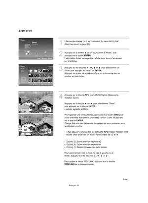 Page 213Français-85
•  Zoom(x2): Zoom avant de la photo x2
•  Zoom(x4): Zoom avant de la photo x4
•  Zoom(x1): Rétablit l’image à sa taille initiale
Pour panoramiser vers le haut, le bas, à gauche ou à
droite, appuyez sur les touches 
,  ,  et .
Pour quitter le mode WISELINK, appuyez sur la touche
WISELINKde la télécommande.
1
Effectuez les étapes 1 à 3 de “l’utilisation du menu WISELINK”.
(Reportez-vous à la page 79)
2
Appuyez sur la touche ou pour passer à “Photo”, puis
appuyez sur la touche 
ENTER....