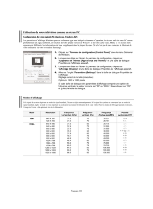 Page 239Français-111
Utilisation de votre télévision comme un écran PC
Configuration de votre logiciel PC (basée surWindows XP)
Les paramètres d’affichage Windows pour un ordinateur type sont indiqués ci-dessous. Cependant, les écrans réels de votre PC auront
probablement un aspect différent, en fonction de votre propre version de Windows et de votre carte vidéo. Même si vos écrans réels 
apparaissent différents, les informations de base s’appliquent dans la plupart des cas. (Si tel n’est pas le cas, contactez...