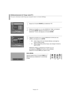 Page 243Français-115
Redimensionnement de l’image (mode PC)
Vous pouvez sélectionner la taille d'image qui correspond le mieux à vos besoins d'affichage.
1
Appuyez sur la touche SOURCEpour sélectionner “PC”.
2
Appuyez sur la touche  ou  pour sélectionner “Image”, puis appuyez
sur la touche 
ENTER. Appuyez sur la touche ou  pour 
sélectionner “Format”, puis appuyez sur la touche 
ENTER.
3
Appuyez sur la touche  ou  pour sélectionner le format que vous
préférez, puis appuyez sur la 
ENTER.
• 16:9 :  Cadre...