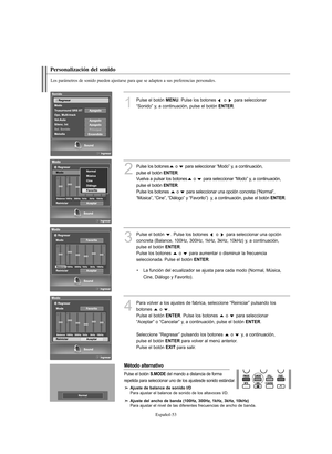 Page 307Español-53
1
Pulse el botón MENU. Pulse los botones  o  para seleccionar 
“Sonido” y, a continuación, pulse el botón 
ENTER.
2
Pulse los botones o  para seleccionar “Modo” y, a continuación, 
pulse el botón 
ENTER.
Vuelva a pulsar los botones o  para seleccionar “Modo” y, a continuación, 
pulse el botón 
ENTER.
Pulse los botones  o  para seleccionar una opción concreta (“Normal”, 
“Música”, “Cine”, “Diálogo” y “Favorito”)  y, a continuación, pulse el botón 
ENTER.
4
Para volver a los ajustes de fabrica,...