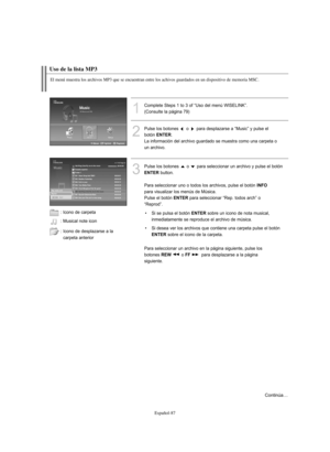 Page 341Español-87
Uso de la lista MP3
1
Complete Steps 1 to 3 of “Uso del menú WISELINK”. 
(Consulte la página 79)
2
Pulse los botones o para desplazarse a “Music” y pulse el
botón 
ENTER.  
La información del archivo guardado se muestra como una carpeta o
un archivo.
3
Pulse los botones  o  para seleccionar un archivo y pulse el botón
ENTERbutton. 
Para seleccionar uno o todos los archivos, pulse el botón 
INFO
para visualizar los menús de Música. 
Pulse el botón 
ENTERpara seleccionar “Rep. todos arch” o...