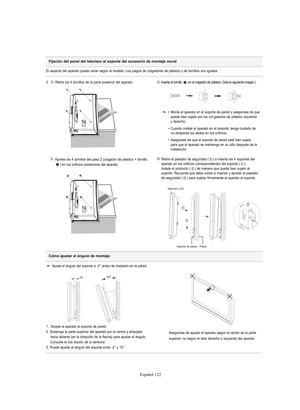 Page 376Español-122
Fijación del panel del televisor al soporte del accesorio de montaje mural
El aspecto del aparato puede variar según el modelo. Los juegos de colgadores de plástico y de tornillos son iguales.
2   Retire los 4 tornillos de la parte posterior del aparato.
Inserte el tornillo  en el colgador de plástico. (Vea la siguiente imagen.)
Apriete los 4 tornillos del paso 2 (colgador de plástico + tornillo
) en los orificios posteriores del aparato.Retire el pasador de seguridad ( ) e inserte los 4...