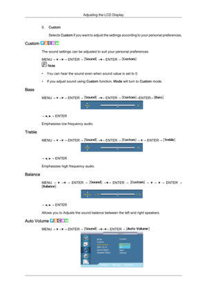 Page 825.
Custom
Selects  Custom 
if 
you want to adjust the settings according to your personal preferences.
Custom  The sound settings can be adjusted to suit your personal preferences.
MENU → 
 →  → ENTER →   → → ENTER → 
 Note
• You can hear the sound even when sound value is set to 0.
•

If you adjust sound using  Custom function, Mode will turn to Custom mode.
Bass MENU →   →  → ENTER →   → → ENTER →  →ENTER→ 
→  ,   → ENTER
Emphasizes low frequency audio.
Treble MENU →   →  → ENTER →   → → ENTER →   →...