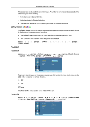 Page 90The screen can be divided into several images. A number of screens can be selected with a
different layout when dividing.
•
Select a mode in Screen Divider.
•
Select a display in Display Selection.
• The selection will be set up by pressing a number in the selected mode.
Safety Screen  The 
Safety  Screen  
 function is used to prevent afterimages that may appear when a still picture
is displayed on the screen over a long time.
• The Safety Screen function scrolls the screen for the specified period of...