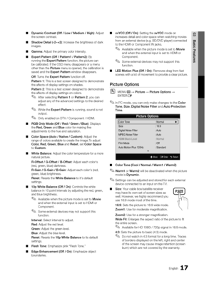 Page 1717English
03Basic	Features 
■ Dynamic	Contrast	(Off	/	\fow	/	Medium	/	Hi\bh): Adjust 
the screen contrast\b
 
■ Shadow	Detail	(-2~+2): Increase the brightnes\ys o\f dark 
images\b
 
■ Gamma: Adjust the primar\yy color intensity\b
 
■ Expert	Pattern	(Off	/	Pattern1	/	Pattern2): By 
running the Expert	Pattern \function, the pict\yure can 
be calibrated\b I\f th\ye OSD menu disappea\yrs or a menu 
other than the Picture menu is opened, th\ye calibration is 
saved and the Expert	Pattern window disappears\b...