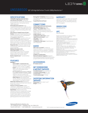Page 2UN55B8500  55” LED High Def inition T V with 1080p Resolution *
 Energy Star® Compliant: Reduces energy 
consumpt ion by up to 25% compared w ith 
standard T Vs.
Crystal Neck Sw ivel Stand
CONNECTIONS4 HDMI (High-Def init ion Mult imedia 
Interface) version 1.3: 4 back
 Anynet™ Plus (HDMI-CEC): Allows 
per ipheral AV dev ices such as a DVD 
player to be control led by a Samsung T V 
remote control.
2 USB 2.0 Mov ie: 2 back1 Component v ideo input: 1 back1 Opt ical sound output: 1 back1 PC input: 1 back1...