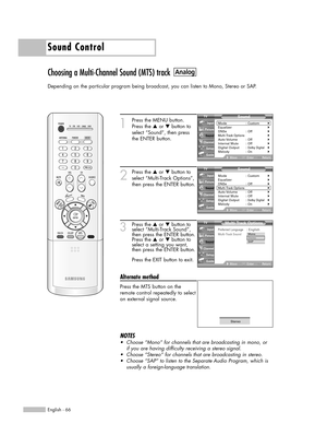 Page 66Sound Control
English - 66
Choosing a Multi-Channel Sound (MTS) track
Depending on the particular program being broadcast, you can listen to Mono, Stereo or SAP.
1
Press the MENU button.
Press the …or †button to
select “Sound”, then press
the ENTER button.
2
Press the …or †button to
select “Multi-Track Options”,
then press the ENTER button.
3Press the …or †button to
select “Multi-Track Sound”,
then press the ENTER button.
Press the …or †button to
select a setting you want,
then press the ENTER button....