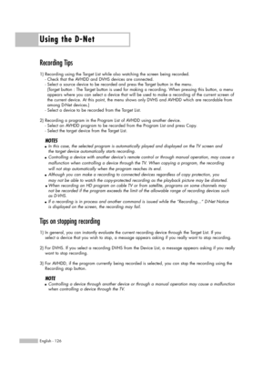 Page 126Using the D-Net
English - 126
Recording Tips
1) Recording using the Target List while also watching the screen being recorded. 
- Check that the AVHDD and DVHS devices are connected. 
- Select a source device to be recorded and press the Target button in the menu.
(Target button : The Target button is used for making a recording. When pressing this button, a menu 
appears where you can select a device that will be used to make a recording of the current screen of
the current device. At this point, the...