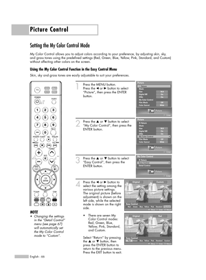 Page 66Picture Control
English - 66
Setting the My Color Control Mode
My Color Control allows you to adjust colors according to your preference, by adjusting skin, sky,
and grass tones using the predefined settings (Red, Green, Blue, Yellow, Pink, Standard, and Custom)
without affecting other colors on the screen. 
Using the My Color Control Function in the Easy Control Menu
Skin, sky and grass tones are easily adjustable to suit your preferences.
1
Press the MENU button. 
Press the 
œor √button to select...