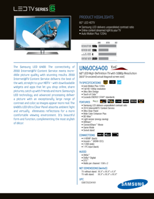 Page 14
120H
z
5,000,000:1
1080p
Dynamic Contrast relative scales are different for LCD,  LED, and PDP .
     #  OF  HDMI
CONNECTION S
The  Samsung  LED  6400:  The  connectiv ity  of   
2010  Internet@TV  Content  Service  meets  incre­
dible  picture  quality  with  stunning  results.  2010 
Internet@TV  Content  Service  delivers  the  best  of 
the web, straight to your HDTV – with downloadable 
widgets  and  apps  that  let  you  shop  online,  share 
pictures, catch up with friends and more. Samsung’s...