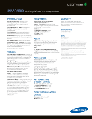 Page 2SPECIFICATIONS 
Auto Mot ion Plus 120Hz: Samsung 120Hz 
technology al lows you to see fast act ion   
w ith a smoothness that’s clearly ahead of  
the compet it ion. 
U ltra Slim design (1.2" deep): Stunning ultra  
slim depth – includes tuner (no external 
transceiver box).
U ltra Slim d esign: Stunning ultra slim depth –  
includes tuner (no external transceiver box).
Touch of Color™: E xclusive Touch of Color design 
combines texture and color that can complement 
any room.
Built-in digital tuner:...