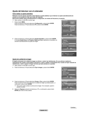 Page 137
Español - 62

Ajuste del televisor con el ordenador
Cómo realizar un ajuste automático
Mediante la función Ajuste automático (Auto Adjust) se puede establecer que el televisor se ajuste automáticamente de 
acuerdo con las señales de vídeo que recibe del ordenador.  
Esta función también ajusta automáticamente la configuración, los valores de frecuencia y la posición.
➢ Debe cambiar al modo PC en primer lugar.
1  Pulse el botón MENU. Pulse los botones ◄ o ► para seleccionar Configuración y pulse el botón...