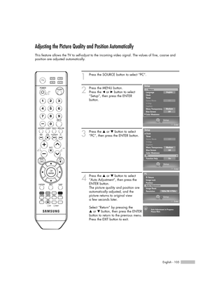 Page 1051
Press the SOURCE button to select “PC”.
2
Press the MENU button.
Press the œor √button to select
“Setup”, then press the ENTER 
button.
3
Press the …or †button to select
“PC”, then press the ENTER button.
4
Press the …or †button to select
“Auto Adjustment”, then press the
ENTER button.
The picture quality and position are
automatically adjusted, and the
picture returns to original view
a few seconds later.
Select “Return” by pressing the 
…or † button, then press the ENTER
button to return to the...