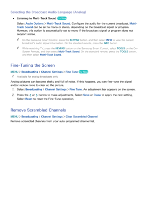 Page 147140141
Selecting the Broadcast Audio Language (Analog)
 
●Listening to Multi-Track Sound Try Now
Select  Audio Options  > Multi-Track Sound. Configure the audio for the current broadcast.  Multi-
Track Sound can be set to mono or stereo, depending on the broadcast signal or program. 
However, this option is automatically set to mono if the broadcast signal or program does not 
support stereo.
 
"
On the Samsung Smart Control, press the KEYPAD button, and then select  INFO to view the current...