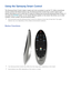 Page 332627
Using the Samsung Smart Control
The Samsung Smart Control makes it easier and more convenient to use the TV. Unlike conventional 
remote controls that feature buttons only, the Samsung Smart Control has a motion sensor (gyro 
sensor) that allows you to control the TV easily by holding and moving the Samsung Smart Control. If 
you press the KEYPAD button, an On-Screen Remote appears on the screen that allows you to enter 
numbers, control content, and use functions easily.
 
"
We recommend using...