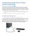 Page 413435
Controlling External Devices with the TV Remote - 
Using the Universal Remote
MENU > System >  Universal Remote Setup  Try Now
The universal remote control feature lets you control cable boxes, Blu-ray players, home theaters, 
and other third-party external devices connected to the TV using the TV's remote control. For each 
external device you want to control, you must run the universal remote set up process. The first step 
in the process is connecting the IR extender cable (included) to the...