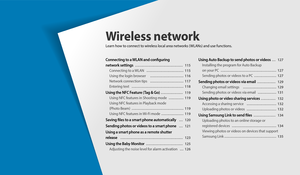 Page 115Connecting to a WLAN and configuring 
network settings
   …………………………………  115
Connecting to a WLAN   …………………………  115
Using the login browser   ………………………  116
Network connection tips   ………………………  117
Entering text   ……………………………………  118
Using the NFC Feature (Tag & Go)  ………………  119
Using NFC features in Shooting mode   …………  119
Using NFC features in Playback mode 
(Photo Beam)
  ……………………………………  119
Using NFC features in Wi-Fi mode  ………………  119
Saving files to a smart phone automatically   …  120
Sending...