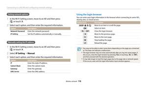 Page 117Connecting to a WLAN and configuring network settings
Wireless network  116
Setting network options
1 In the Wi-Fi Setting screen, move to an AP, and then press  
[
t] or touch .
2 Select each option, and then enter the required information.
OptionDescription
Network Password
Enter the network password.
IP SettingSet the IP address automatically or manually.
Manually setting the IP address
1 In the Wi-Fi Setting screen, move to an AP, and then press  
[
t] or touch .
2 Select IP Setting  → Manual.
3...