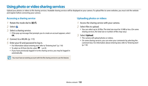 Page 133Wireless network  132
Accessing a sharing service
1 Rotate the mode dial to w.
2 Select .
3 Select a sharing service.
‡If the pop-up message that prompts you to create an account appears, select 
OK.
4 Connect to a WLAN. (p. 115)
5 Enter your ID and password to log in.
‡For information about entering text, refer to "Entering text". (p. 118)
‡To select an ID from the list, select  →  an ID.
‡If you have previously logged in to the sharing service, you may be logged in 
automatically.
You must...