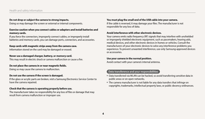 Page 5   4
 Health and safety information
Do not drop or subject the camera to strong impacts.
Doing so may damage the screen or external or internal components.
Exercise caution when you connect cables or adapters and install batteries and 
memory cards.
If you force the connectors, improperly connect cables, or improperly install 
batteries and memory cards, you can damage ports, connectors, and accessories.
Keep cards with magnetic strips away from the camera case.
Information stored on the card may be...