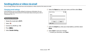 Page 118Wireless network  11 7
Changing email settings
In the email menu, you can change settings for storing your information. You can 
also set or change the email password. For information about entering text, refer to 
"Entering text". (p. 111)
Storing your information
1 Rotate the mode dial to .
2 Select .
3 Connect to a WLAN. (p. 108) 
4 Press [m].
5 Select  Sender Setting.
6 Select the Name box, enter your name, and then select Done.
Name
Email
Back
Save Reset
Sender Setting
7 Select the Email...