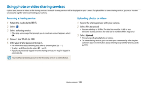 Page 121Wireless network  120
Accessing a sharing service
1 Rotate the mode dial to .
2 Select .
3 Select a sharing service.
•	If the pop-up message that prompts you to create an account appears, select 
OK.
4 Connect to a WLAN. (p. 108)
5 Enter your ID and password to log in.
•	For information about entering text, refer to "Entering text". (p. 111)
•	To select an ID from the list, select  →  an ID.
•	If you have previously logged in to the sharing service, you may be logged in 
automatically.
You must...