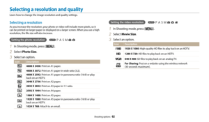 Page 63Shooting options  62
Selecting a resolution
As you increase the resolution, your photo or video will include more pixels, so it 
can be printed on larger paper or displayed on a larger screen. When you use a high 
resolution, the file size will also increase.
Setting the photo resolution
1 In Shooting mode, press [m].
2 Select Photo Size. 
3 Select an option.
Icon Description
4608 X 3456: Print on A1 paper.
4608 X 3072: Print on A1 paper in wide ratio (3:2).
4608 X 2592: Print on A1 paper in panorama...
