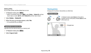 Page 94Viewing photos or videos in Playback mode
Playback/Editing  93
Deleting all files
You can select all files, and then delete them at once.
1 In Playback mode, press [m].
•	When in thumbnails view, press [m], select Delete → Delete All, and then 
skip to step 3, or press [
f/s], select Delete All, and then skip to step 3.
2 Select  Delete  → Delete All.
3 When the pop-up message appears, select Ye s .
•	All unprotected files are deleted.
Copying files to a memory card
Copy files from the internal memory to...