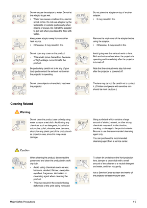 Page 9Major Safety Precautions1-3
Cleaning Related
Warning
Caution
Do not expose the adaptor to water. Do not let 
the adaptor to get wet.
• Water can cause a malfunction, electric 
shock or fire. Do not use adaptor by the 
waterside or outside particularly when 
it rains or snows. Do not let the adaptor 
to get wet when you clean the floor with 
water.
Do not place the adapter on top of another 
adapter.
• It may result in fire.
Keep power adaptor away from any other 
heat source.
• Otherwise, it may result...