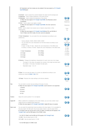 Page 27 ▶ Presentation and Text modes are only enabled if the input sig
nal is a PC Timing(D-
Sub/HDMI) signal.
2) Contrast  : Used to adjust the contrast between the object and the backgr ound. 
3) Brightness  : Used to adjust brightness of the entire picture.
4) Sharpness  : Used to adjust the sharpness of the picture.
▶ When the input signal is  PC Timing(D-Sub/HDMI), the Sharpness cannot 
be adjusted.  
5) Color  : Used to adjust color lighter or darker.
▶ When the input signal is  PC Timing(D-Sub/HDMI),...