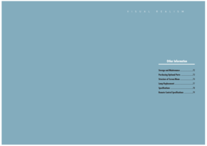 Page 36VISUAL REALISM
Other Information
Storage and Maintenance
..........................72
Purchasing Optional Parts
........................73
Structure of Screen Menu
..........................74
Lamp Replacement
......................................77
Specifications
..............................................78
Remote Control Specifications
..................79 