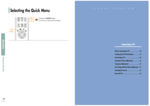 Page 2956
Selecting the Quick Menu
Menu OptionSelecting the Quick Menu
Press the 
QUICK
button.
The menu you used previously will appear.
VISUAL REALISM
One Touch
Connecting to PC
Before Connecting to PC
............................58
Setting up the PC Environment
..................59
Connecting to PC
........................................60
Automatic Picture Adjustment
..................62
Frequency Adjustment
................................63
Fine Tuning with the Phase Adjustment
....64
Zooming the Screen...