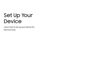 Page 13Set Up Your 
Device
Learn how to set up your device for 
the first time.  