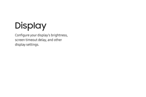 Page 171Display
Configure your display’s brightness, 
screen timeout delay, and other 
display settings. 