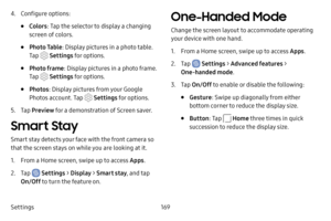 Page 177Settings169
4. Configure options:
• Colors: Tap the selector to display a changing 
screen of colors.
• Photo Table : Display pictures in a photo table. 
Tap 
 Settings for options.
• Photo frame : Display pictures in a photo frame. 
Tap 
 Settings for options.
• Photos : Display pictures from your Google 
Photos account. Tap 
 Settings for options.
5. Tap  Preview  for a demonstration of Screen saver.
Smart Stay
Smart stay detects your face with the front camera so 
that the screen stays on while you...