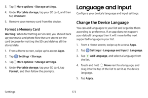 Page 181Settings173
3. Tap  More options > Storage settings . 
4. Under Portable storage , tap your SD card, and then 
tap  Unmount .
5. Remove your memory card from the device.
Format a Memory Card
Warning: When formatting an SD card, you should back 
up your music and photo files that are stored on the 
card because formatting the SD card deletes all the 
stored data.
1. From a Home screen, swipe up to access Apps .
2. Tap  Settings > Storage .
3. Tap  More options >  Storage settings . 
4. Under Portable...