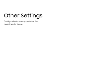 Page 206Other Settings
Configure features on your device that 
make it easier to use. 