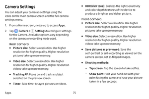 Page 8375
Apps
Camera Settings
You can adjust your camera’s settings using the 
icons on the main camera screen and the full camera 
settings menu.
1. From a Home screen, swipe up to access Apps .
2. Tap  Camera >  Settings  to configure settings 
for the Camera. Available options vary depending 
on the camera or recording mode used.
Rear camera
• Picture size : Select a resolution. Use higher 
resolution for higher quality. Higher resolution 
pictures take up more memory.
• Video size : Select a resolution....