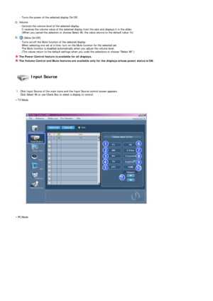 Page 39 
 
 -
Turns the power of the selected display On/Off. 
2) Volume   - Controls the volume level of the selected display.  It receives the volume value of the selected display from the sets and displays it in the slider. 
(When you cancel the selection or choose Select All, the value returns to the default value 10) 
3)  (Mute On/Off)  
- Turns on/off the Mute function of the selected display. 
When selecting one set at a time, turn on the Mute function for the selected set. 
The Mute function is disabled...