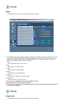 Page 48 
 
 
 Settings  
 
Audio 
1. Click Settings of the main icons and the Settings Control screen appears.
Info Grid shows some basic information necessary to Settings Control. When each function is selected, the set value 
of the selected function is displayed in the slide. When selected, each function fetches the value for the set and 
displays it on the slide bar. When Select All is chosen, the default value is displayed. Changing a value in this 
screen will automatically change the mode to CUSTOM.
1)...