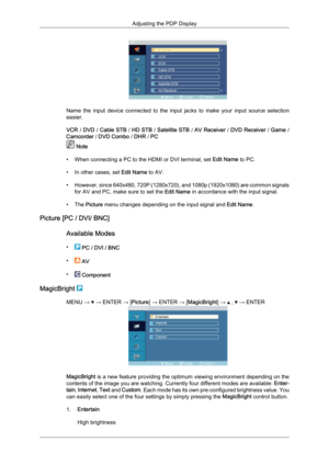 Page 55Name  the  input  device  connected  to  the  input  jacks  to  make  your  input  source  selection
easier.
VCR 
/ DVD  / Cable 
STB / HD STB  / Satellite STB / AV Receiver /  DVD Receiver / Game /
Camcorder / DVD Combo /  DHR / PC  Note
•

When connecting a PC to the HDMI or DVI terminal, set  Edit Name to PC.
• In other cases, set Edit Name to AV.
• However, since 640x480, 720P (1280x720), and 1080p (1920x1080) are common signals for AV and PC, make sure to set the Edit Name in accordance with the...