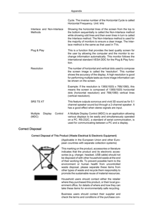 Page 100Cycle. The inverse number of the Horizontal Cycle is called
Horizontal Frequency. Unit: kHz
Interlace 
and  Non-Interlace
Methods Showing  the  horizontal  lines  of  the  screen  from  the  top  to
the bottom sequentially is called the Non-Interlace method
while showing odd lines and then even lines in turn is called
the Interlace method. The Non-Interlace method is used for
the majority of monitors to ensure a clear image. The Inter-
lace method is the same as that used in TVs.
Plug & Play This  is  a...